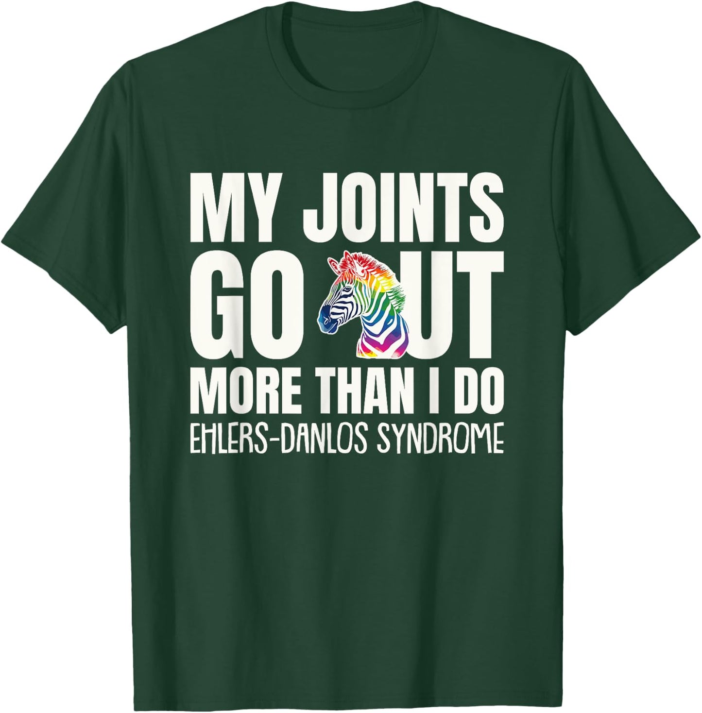 My Joints Go Out More Than I Do EDS Awareness T-Shirt - T-Shirt | Forest