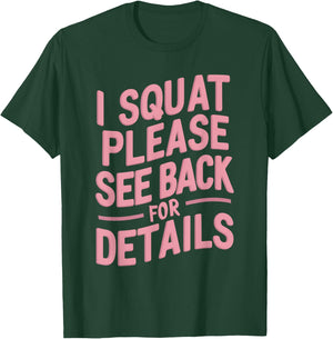 I Squat Please See Back For Details T-Shirt - T-Shirt | Forest