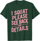 I Squat Please See Back For Details T-Shirt - T-Shirt | Forest