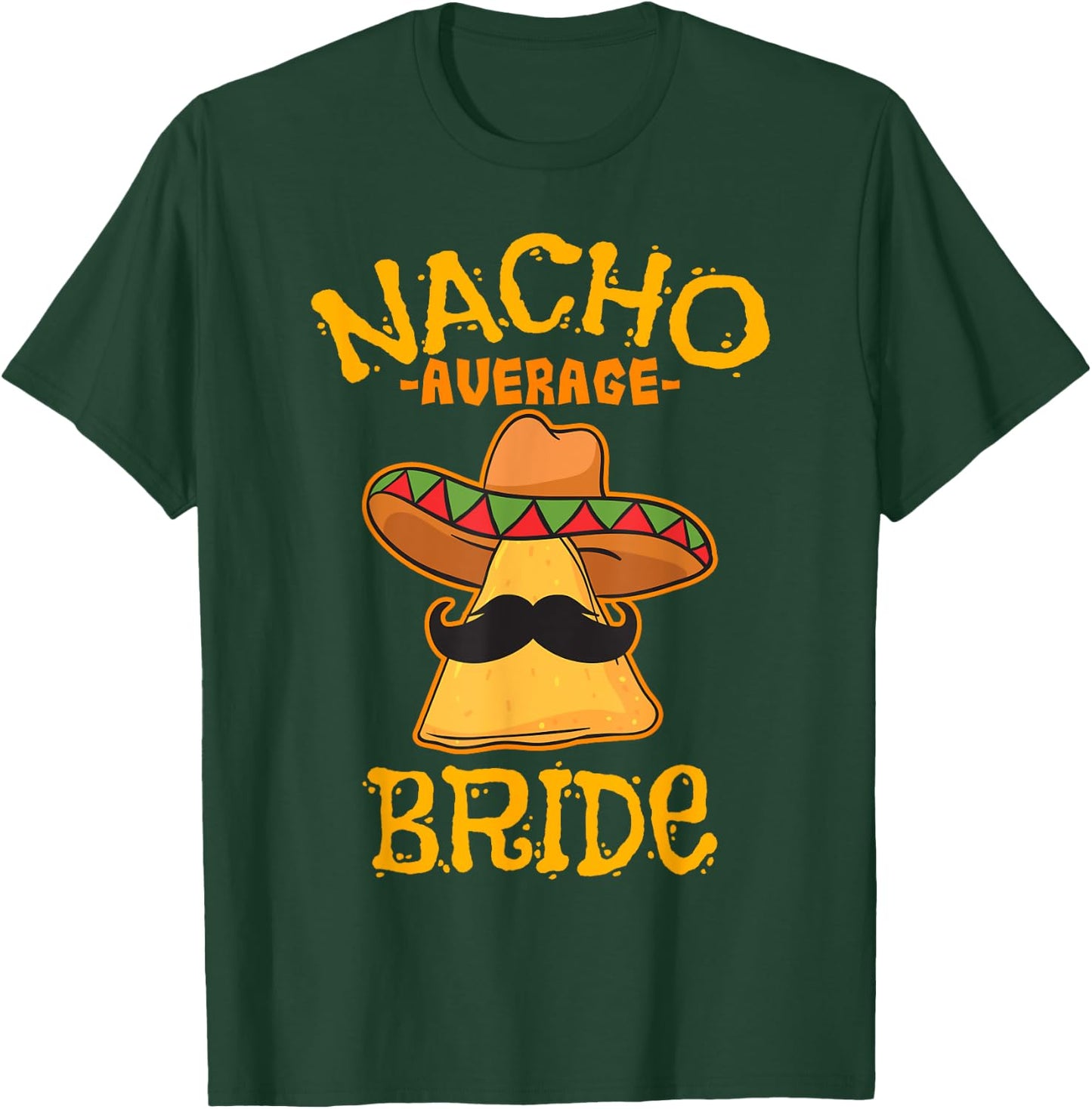 Nacho Average Bride Mexican Cinco De Mayo Fiesta T-Shirt - T-Shirt | Forest