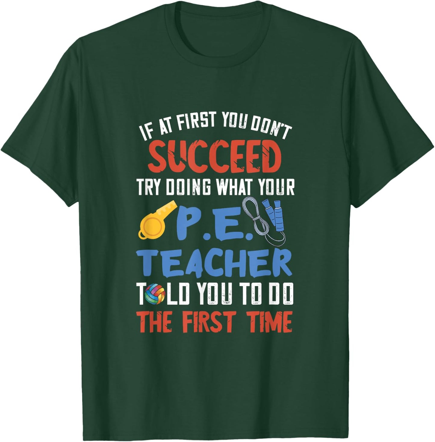 PE Teacher Succeed Sport Teacher School Fitness Gym Class Men Women T-Shirt - T-Shirt | Forest