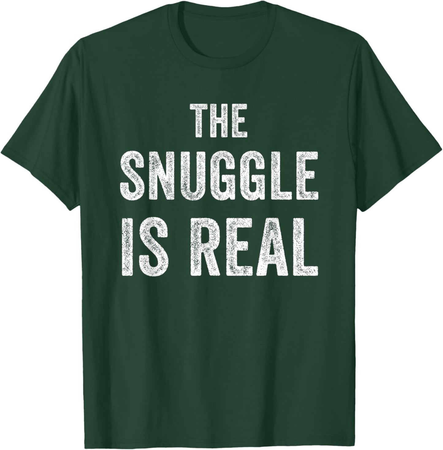 The Snuggle Is Real Funny T-Shirt - T-Shirt | Forest