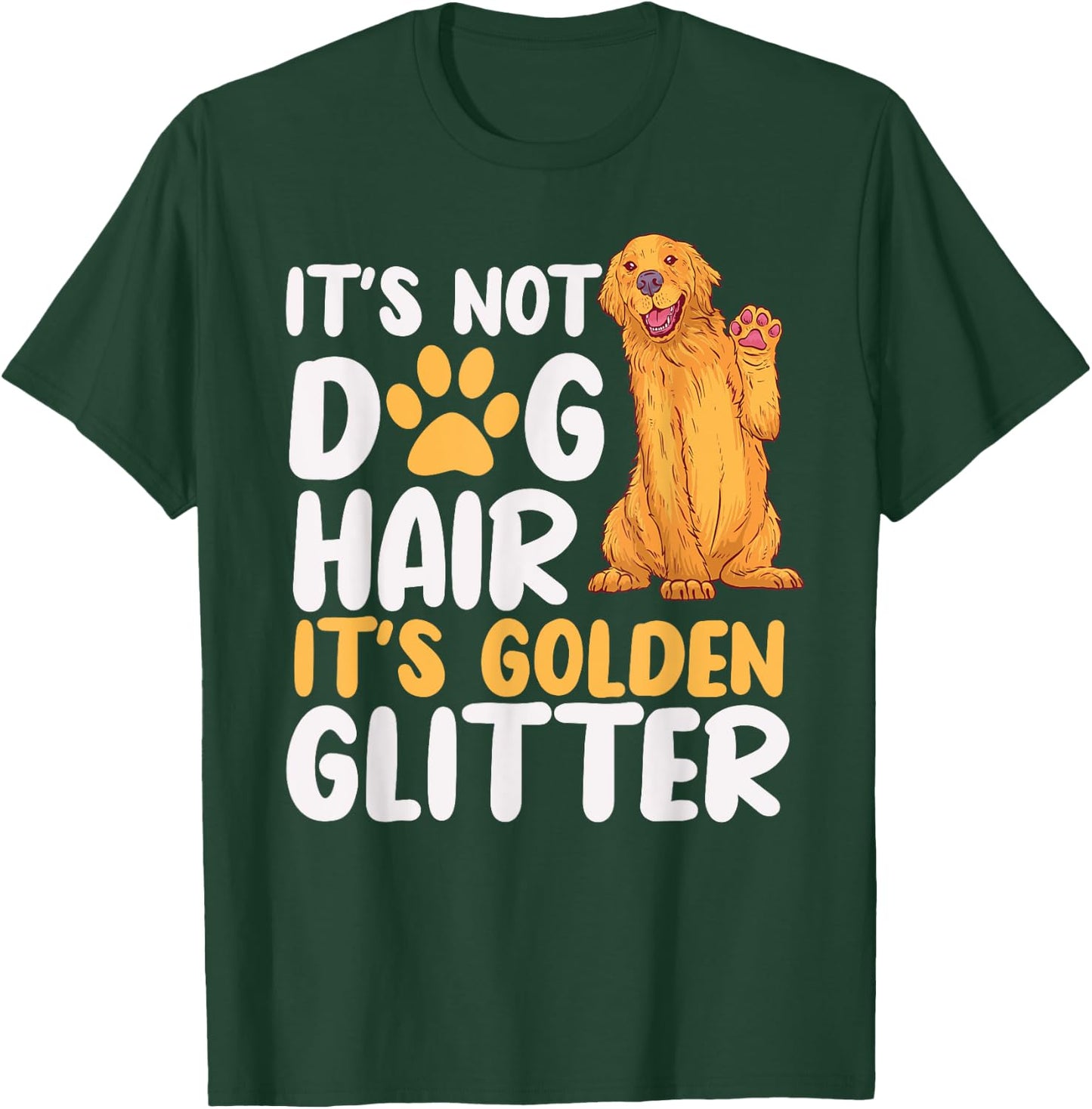 It's Not Dog Hair It's Golden Glitter Retriever Dog Owner Men Women Girls Kids T-Shirt - T-Shirt | Forest