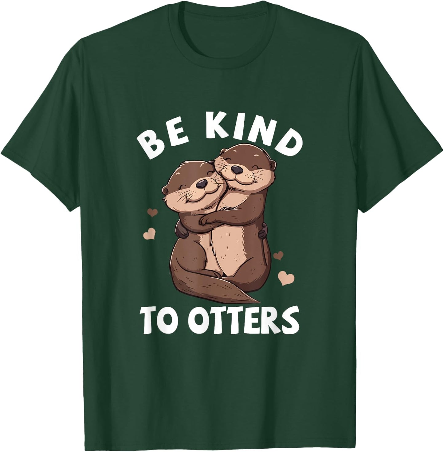 Be Kind To Otters Girls Kids Boys Women Otter's Day T-Shirt - T-Shirt | Forest
