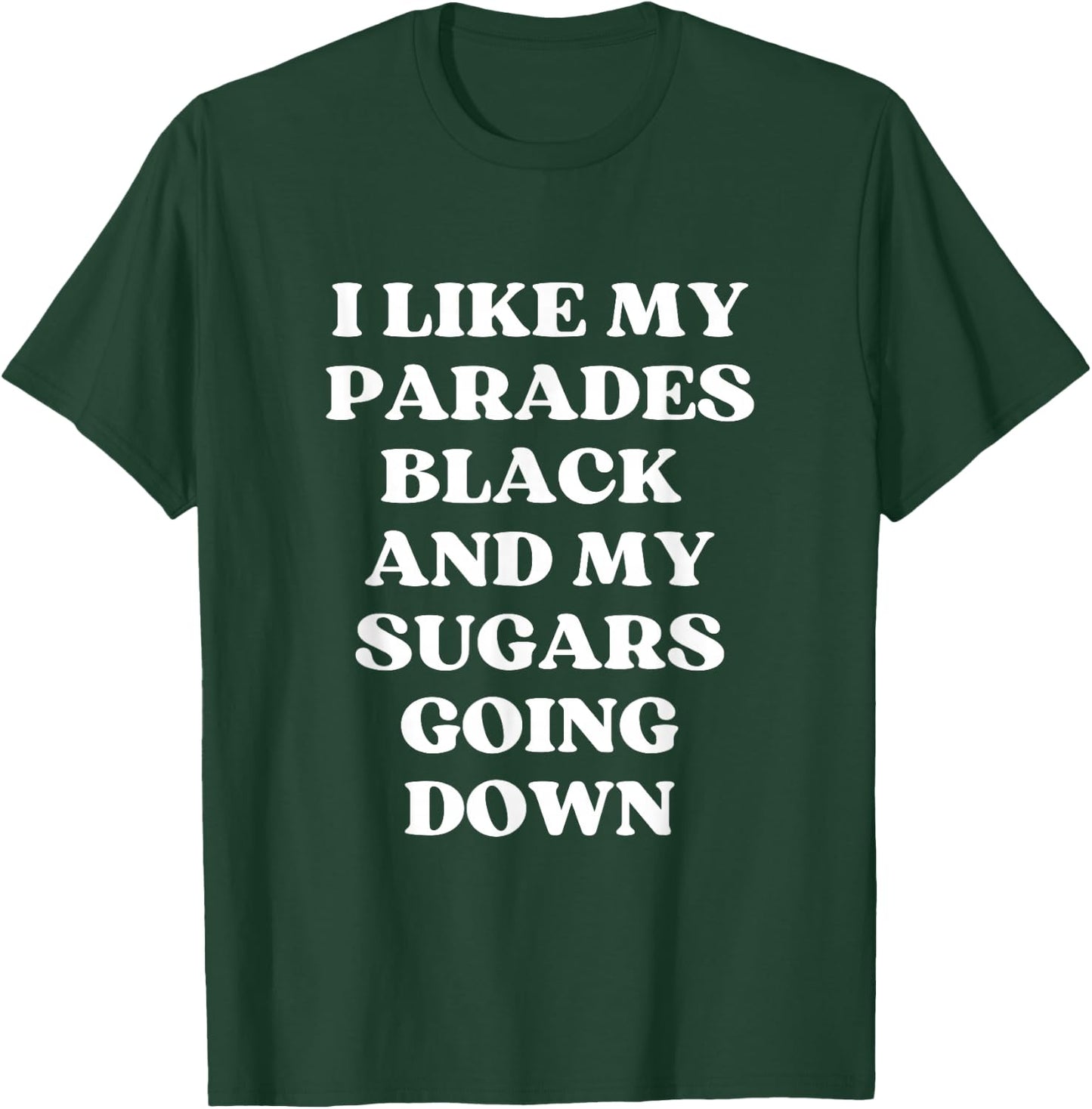 I Like My Parades Black & My Sugars Going Down Funny Emo T-Shirt - T-Shirt | Forest