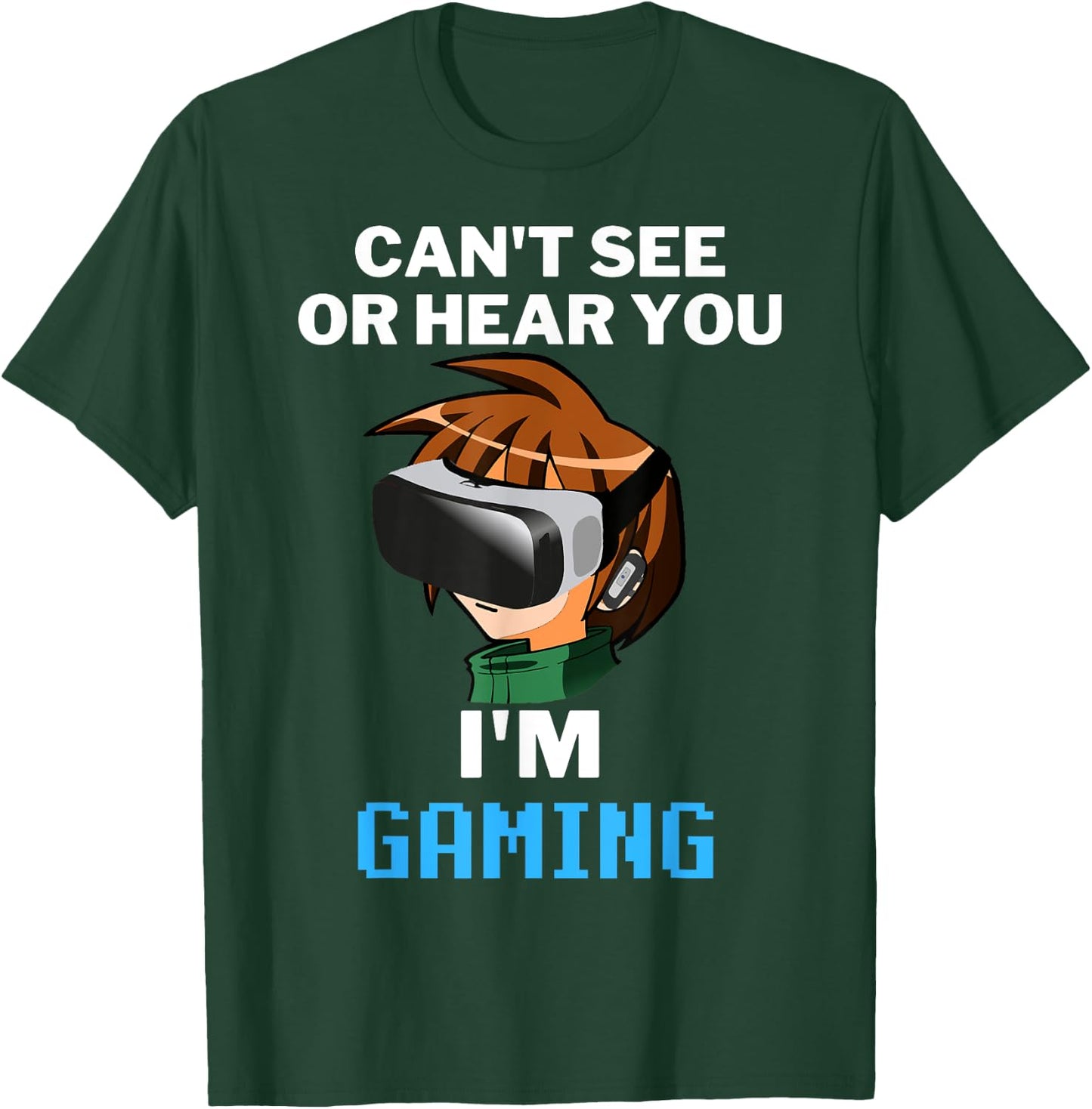 Can't See Or Hear You I'm Gaming Virtual Reality VR Gamer T-Shirt - T-Shirt | Forest