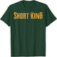 Short King Funny Short People Little Short Boys Short Man T-Shirt - T-Shirt | Forest