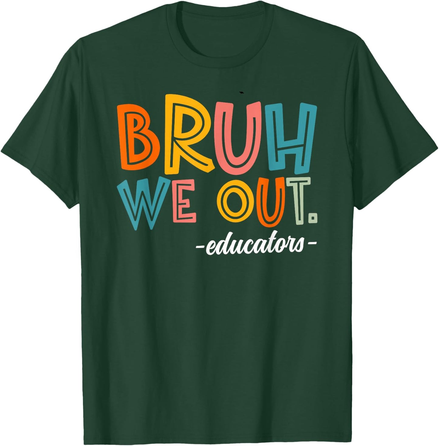 Bruh We Out Educators Last Day Of School 2025 Teacher Summer Women Kids T-Shirt - T-Shirt | Forest
