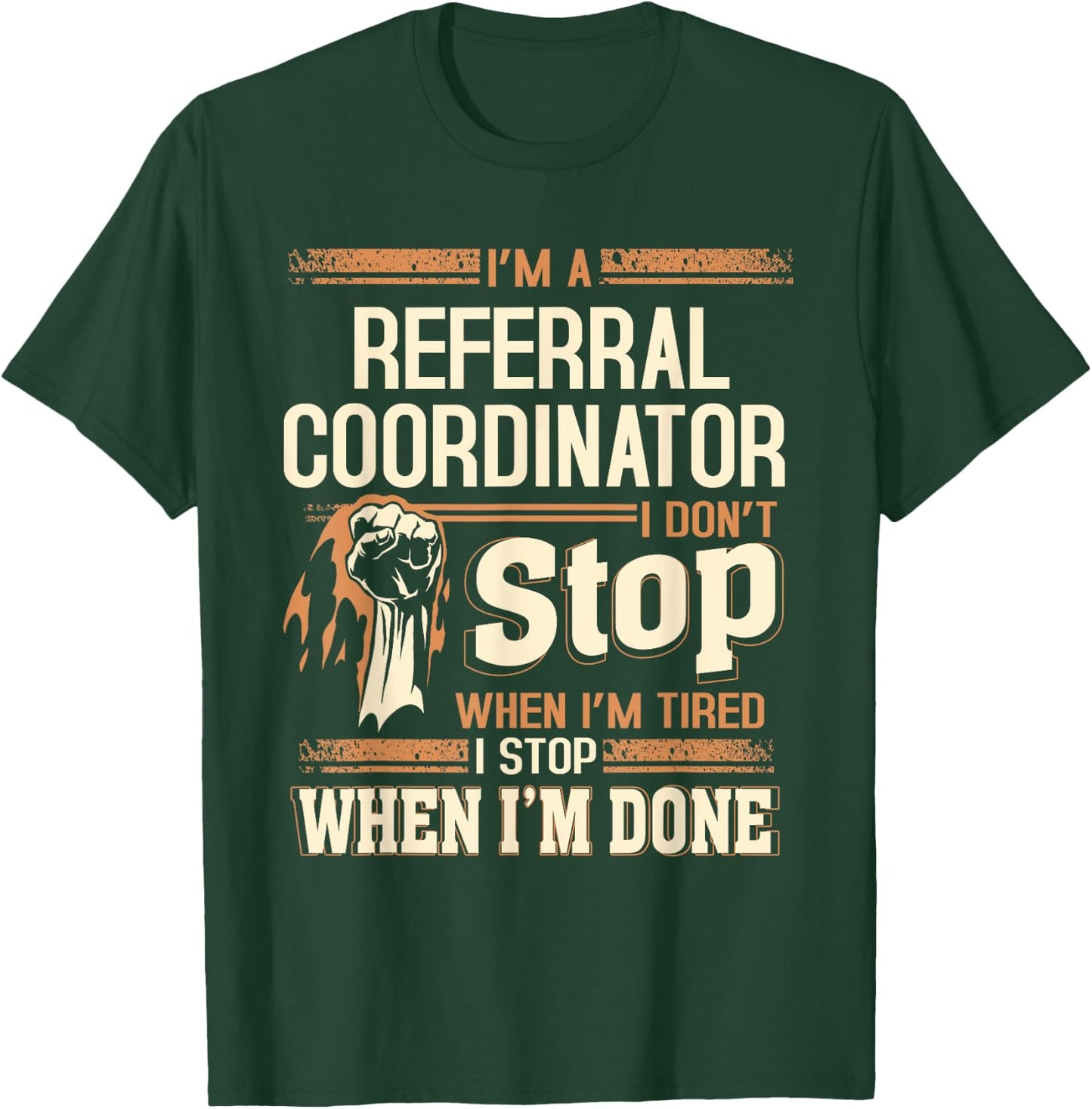 I'm A Referral Coordinator I Don't Stop T-Shirt - T-Shirt | Forest