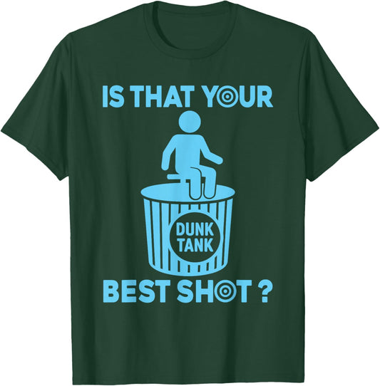 Is that your best shot? Funny Dunk tank lover T-Shirt - T-Shirt | Forest