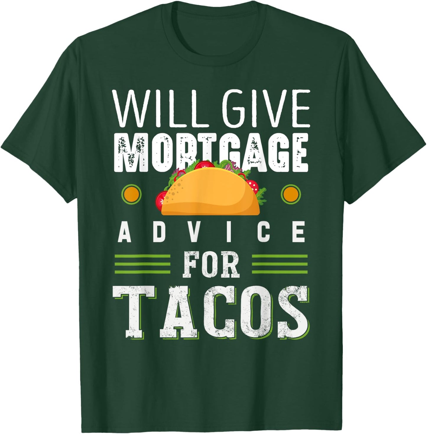 Will Give Mortgage Advice for Tacos Loan Officer T-Shirt - T-Shirt | Forest