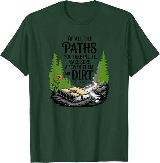 Of all the paths you take in life John Muir quote T-Shirt - T-Shirt | Forest