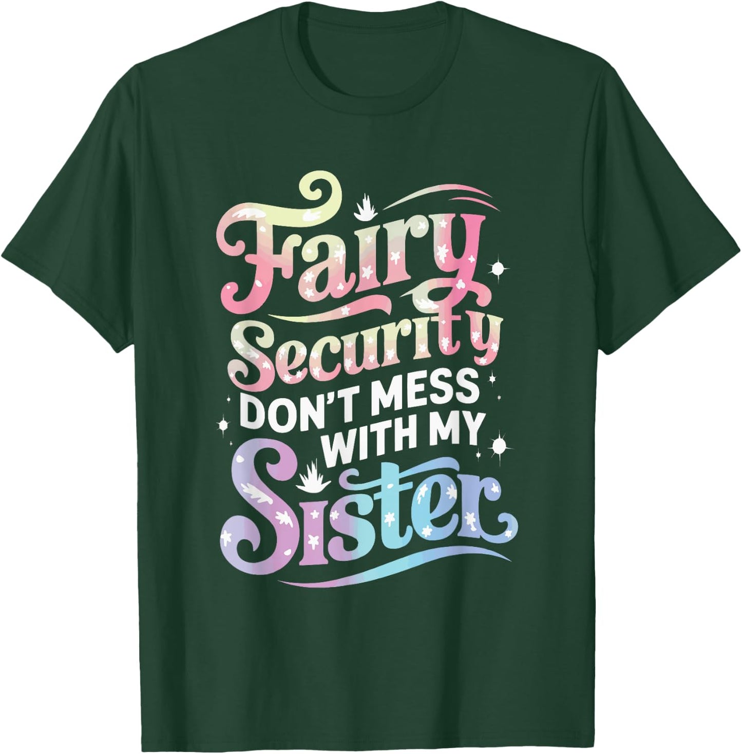 Fairy Security Don't Mess With My Sister T-Shirt - T-Shirt | Forest