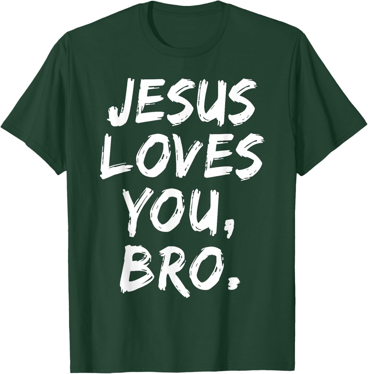 Jesus Loves You Bro Christian Believer Faith God Religious T-Shirt - T-Shirt | Forest