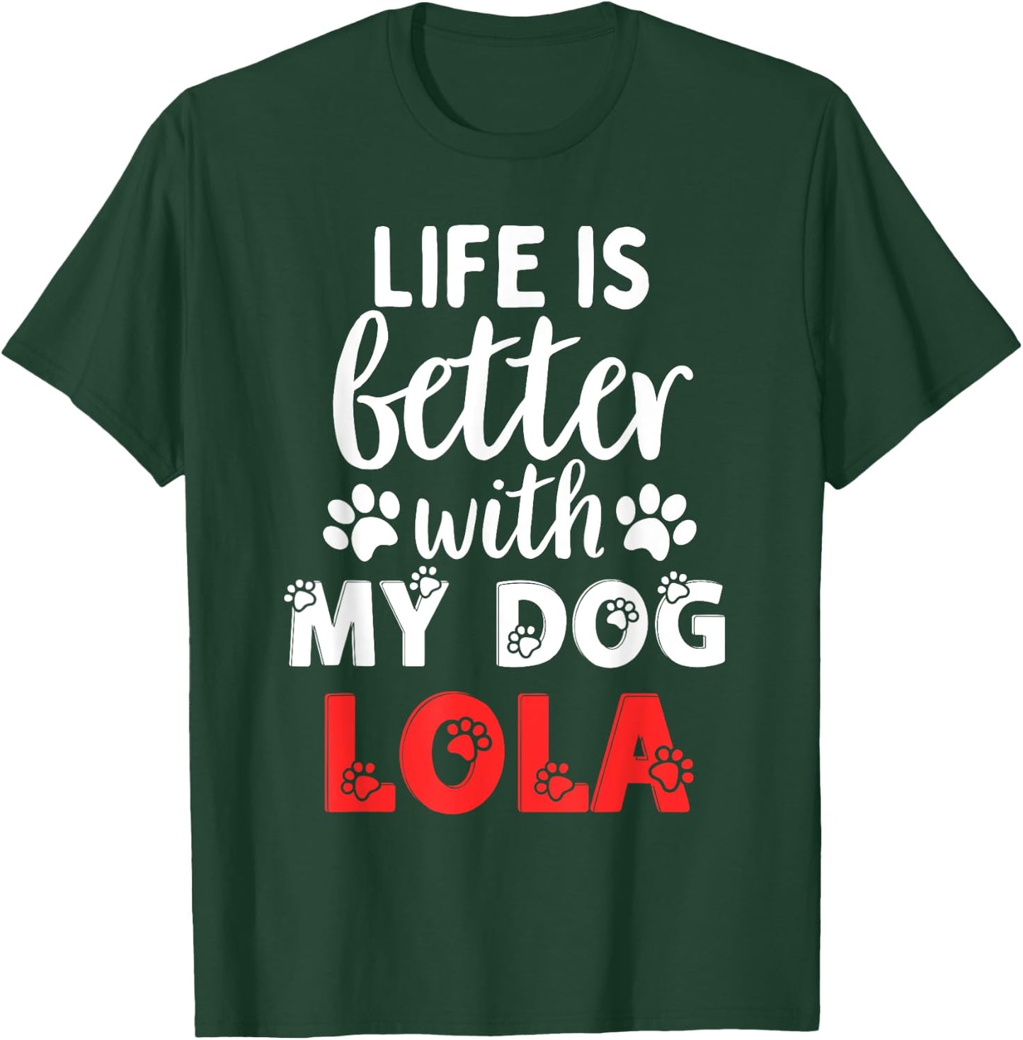 Dog Name Lola Life Is Better With My Dog Named Lola Women Girls Kids T-Shirt - T-Shirt | Forest