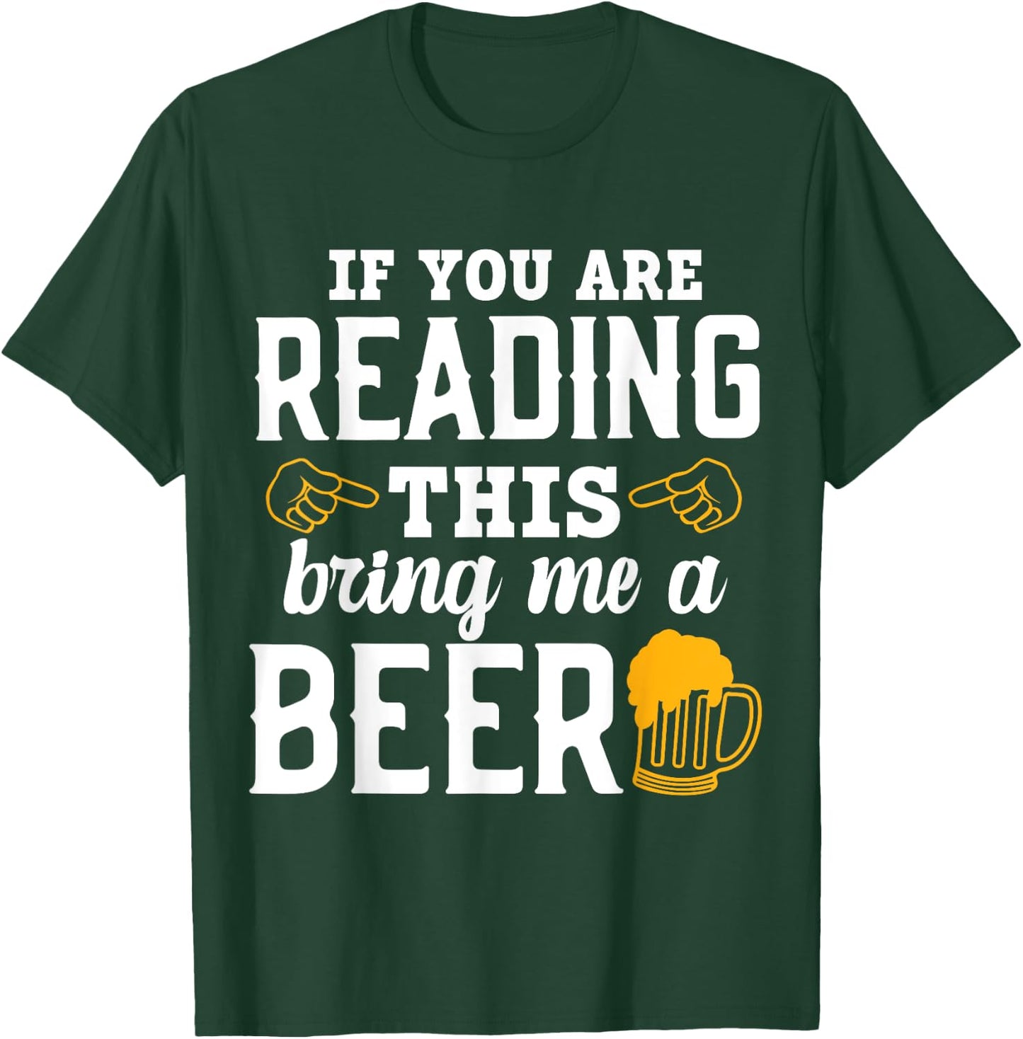 If You Are Reading This, Bring Me a Beer Funny Drink Lovers T-Shirt - T-Shirt | Forest