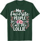 My Favorite People Call Me Lollie Funny Grandma Mother's Day T-Shirt - T-Shirt | Forest