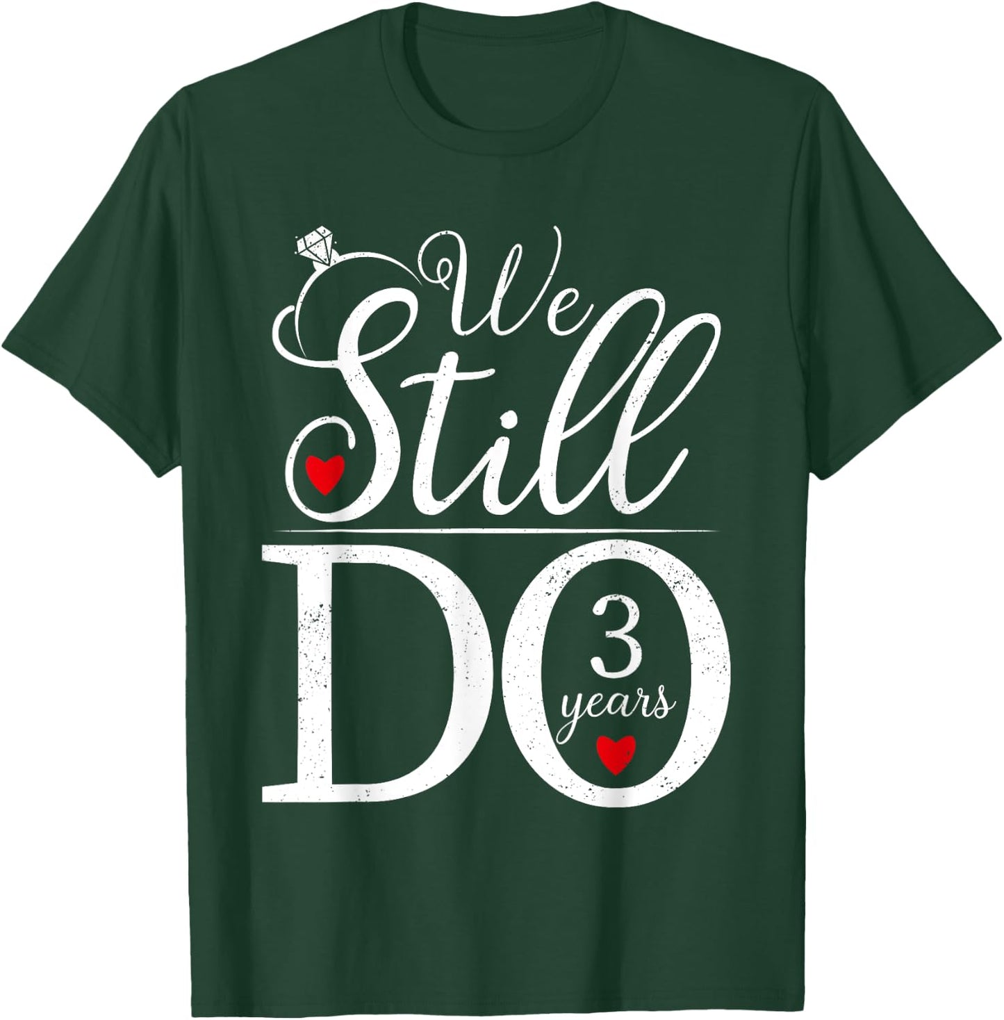 We Still Do 3 Years Couple Shirt 3rd Wedding Anniversary T-Shirt - T-Shirt | Forest