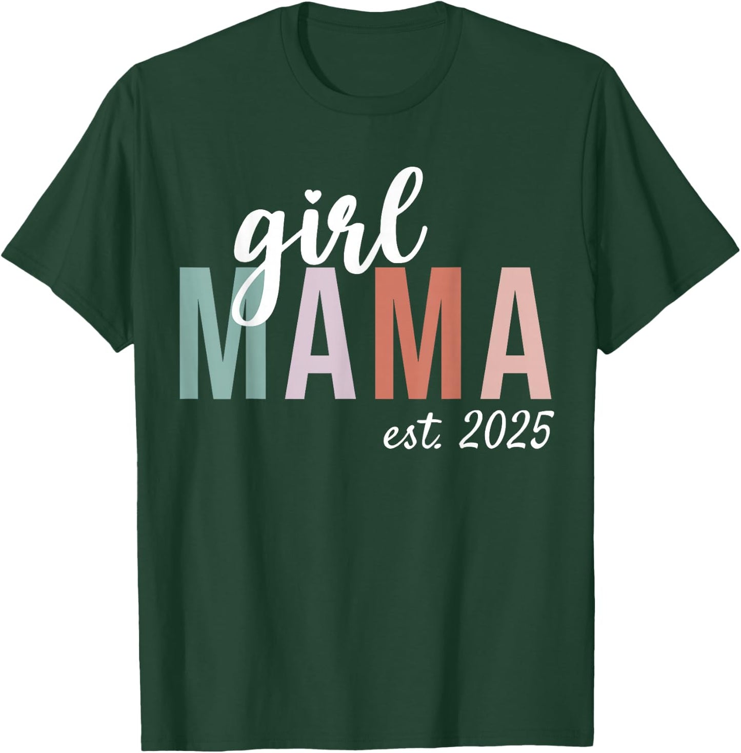 Girl Mama Est 2025 Girl Mom To Be Gifts New Mommy T-Shirt - T-Shirt | Forest