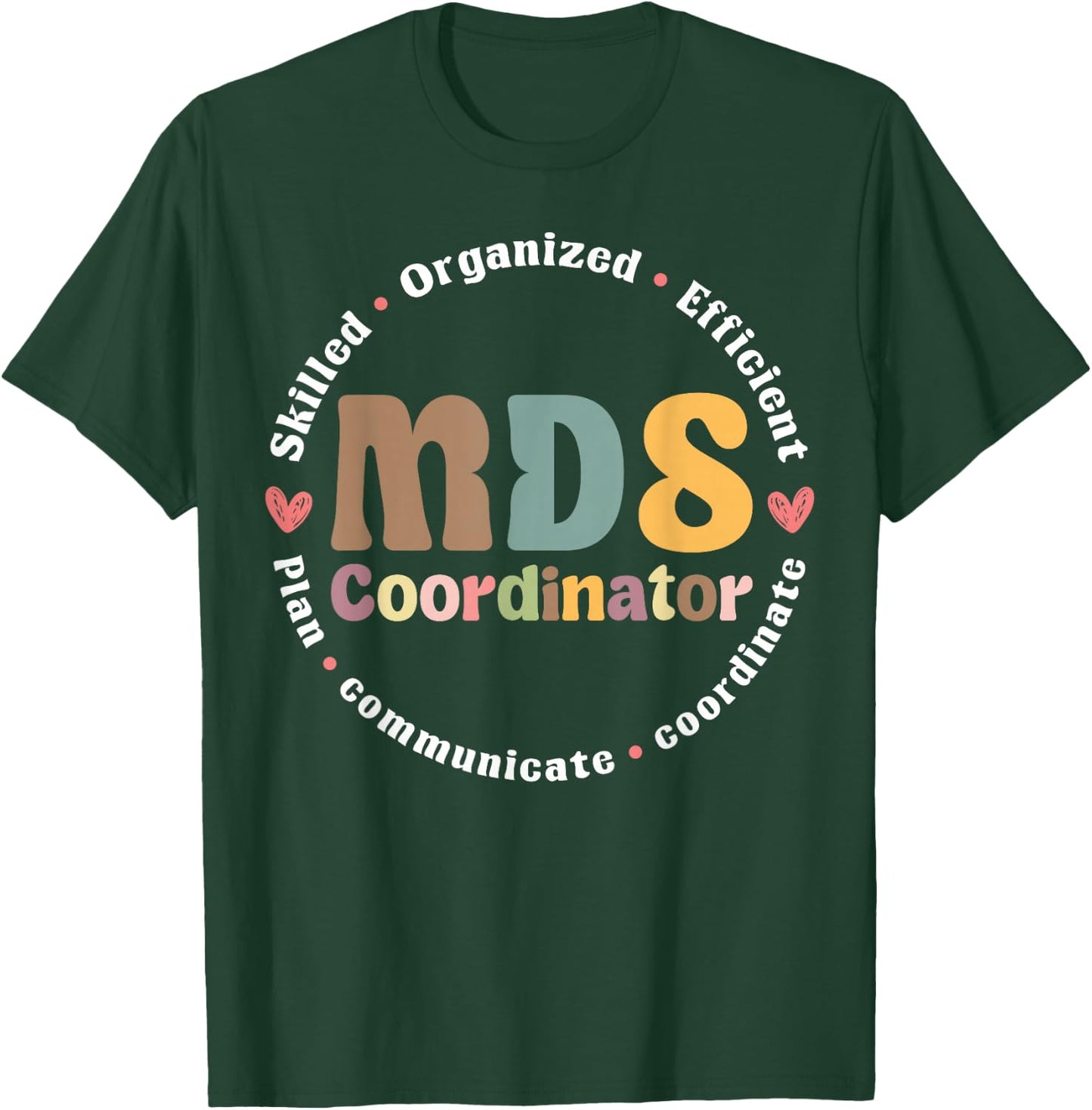 MDS Coordinator Appreciation T-Shirt - T-Shirt | Forest