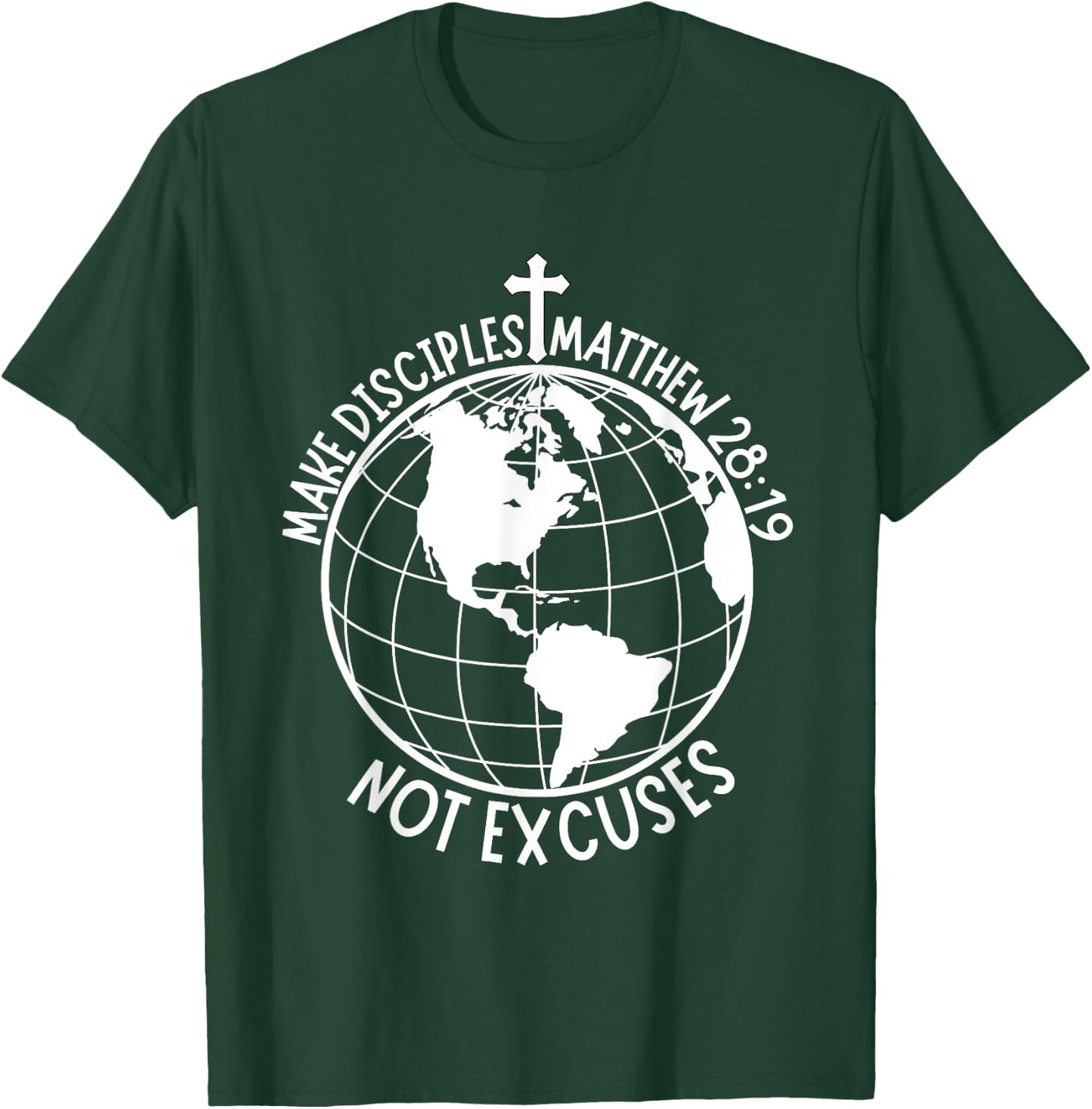 Make Disciples Not Excuses Christian Faith Bible Verse T-Shirt - T-Shirt | Forest