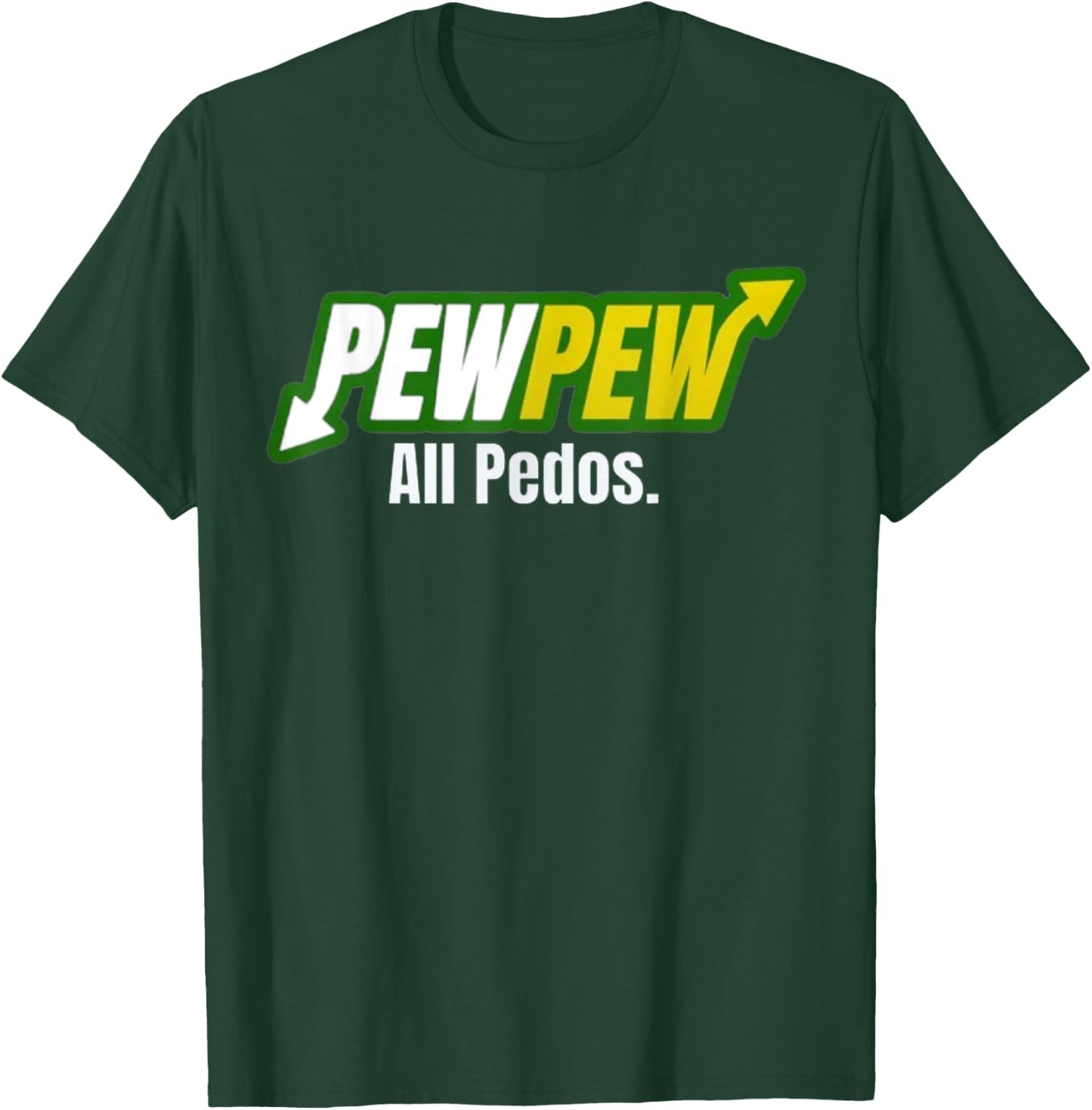 Pew Pew All Pedos T-Shirt - T-Shirt | Forest