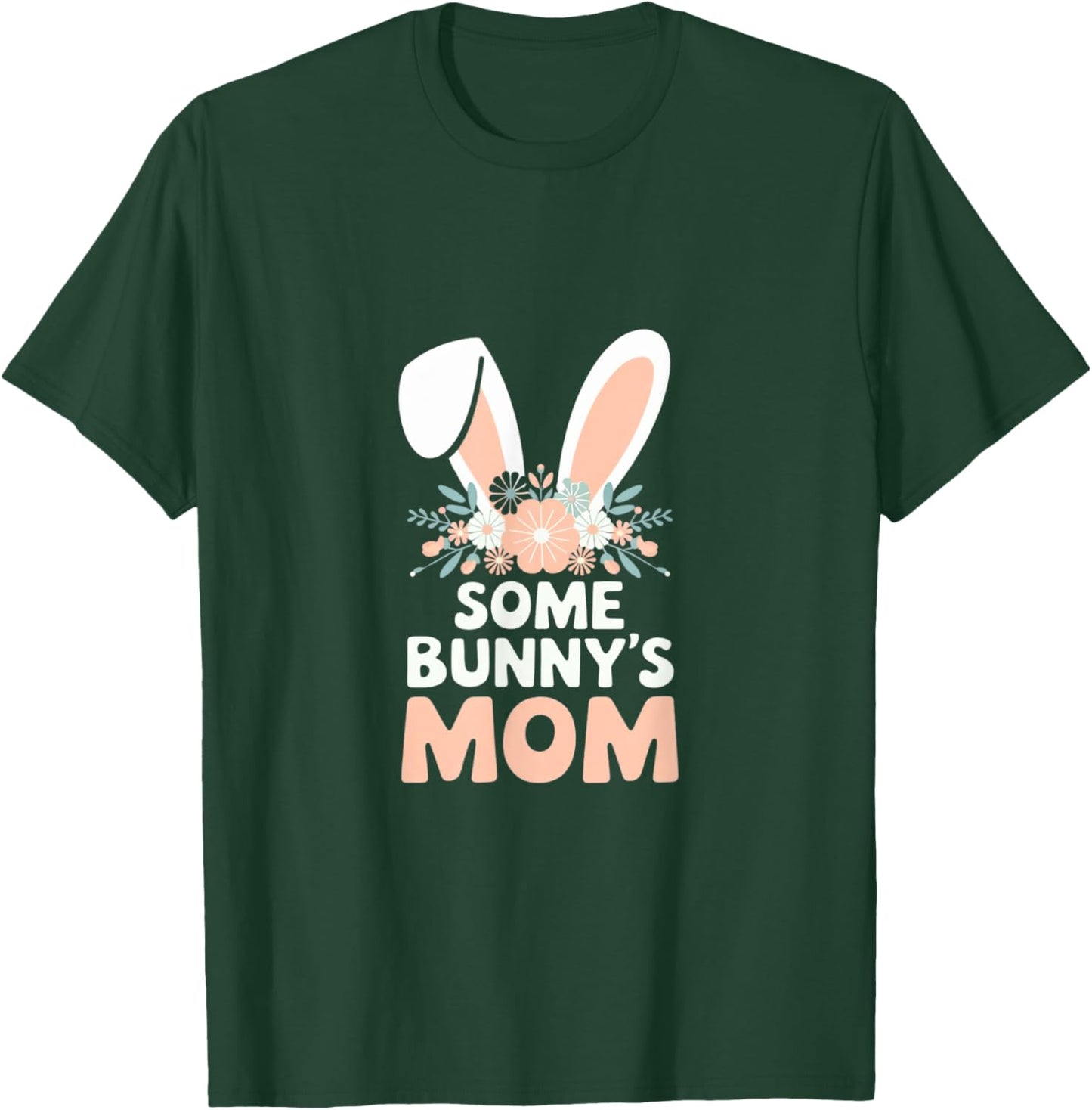 Some Bunny's Mom, Funny Cute Rabbit Family Birthday T-Shirt - T-Shirt | Forest