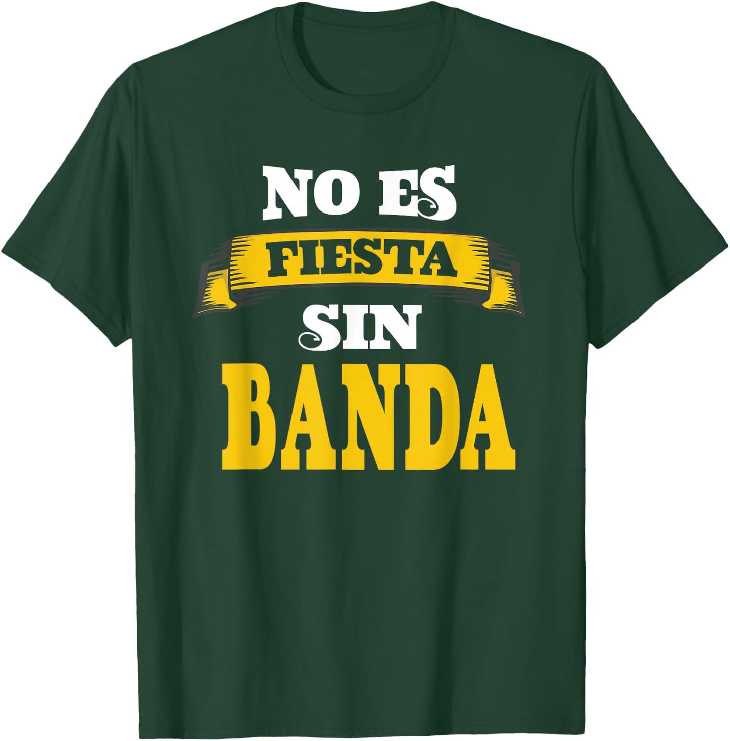 No Es Fiesta Sin Banda T-Shirt - T-Shirt | Forest