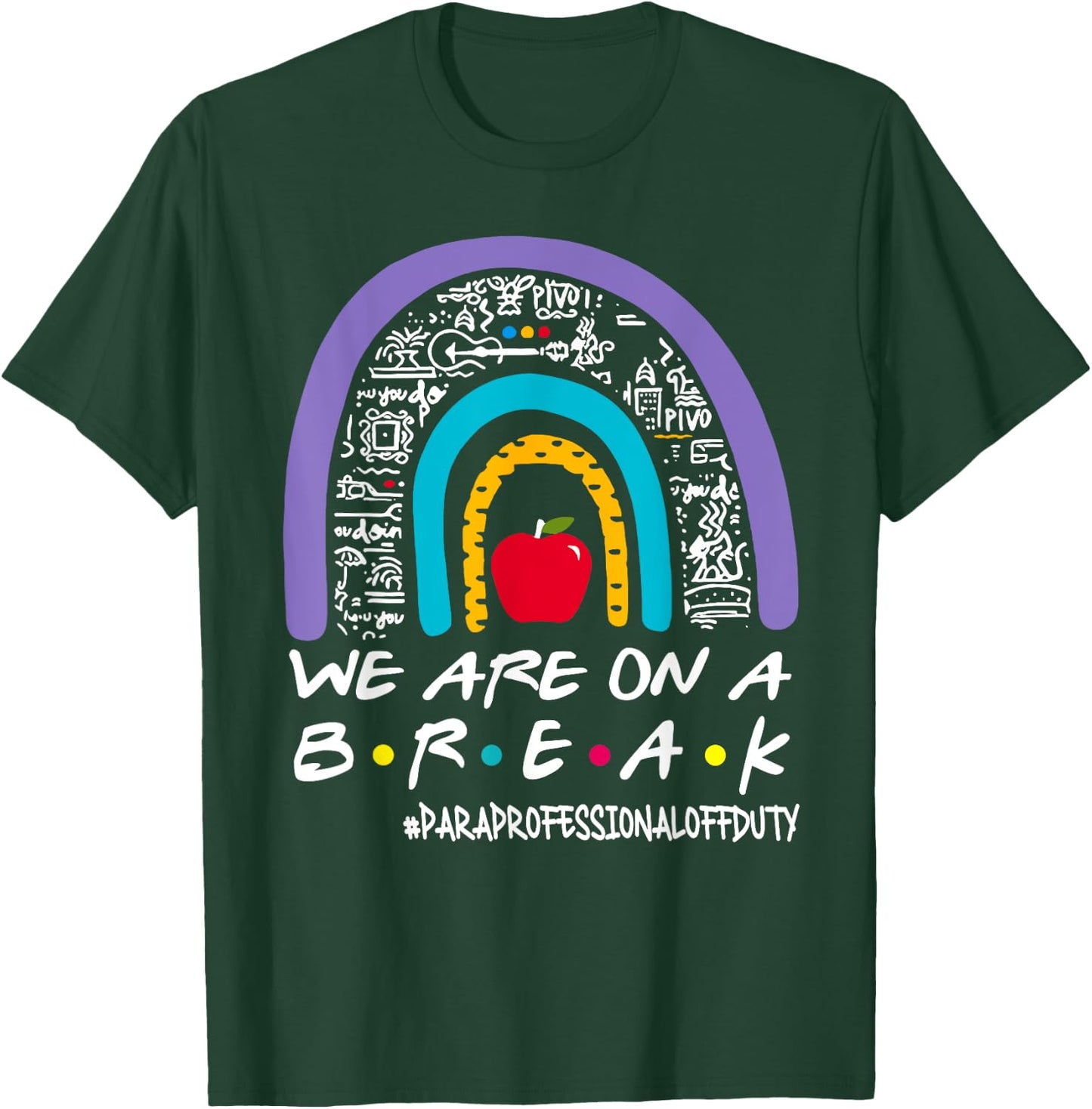 Rainbow We Are On A Break Summer Paraprofessional Off Duty T-Shirt - T-Shirt | Forest
