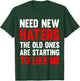 Need New Haters The Old Ones Are Starting To Like Me Funny T-Shirt - T-Shirt | Forest