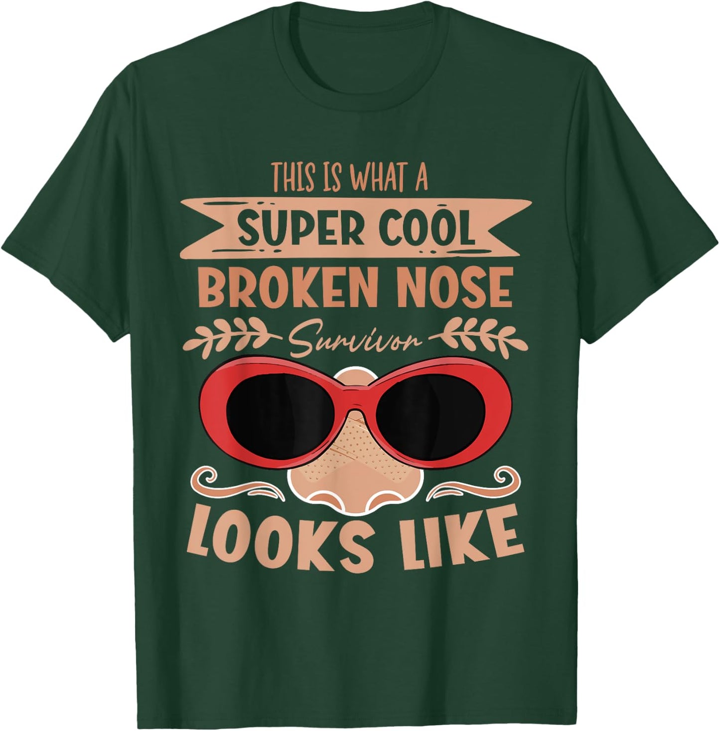 Broken Nose Survivor Looks Like Nose Recovery T-Shirt - T-Shirt | Forest