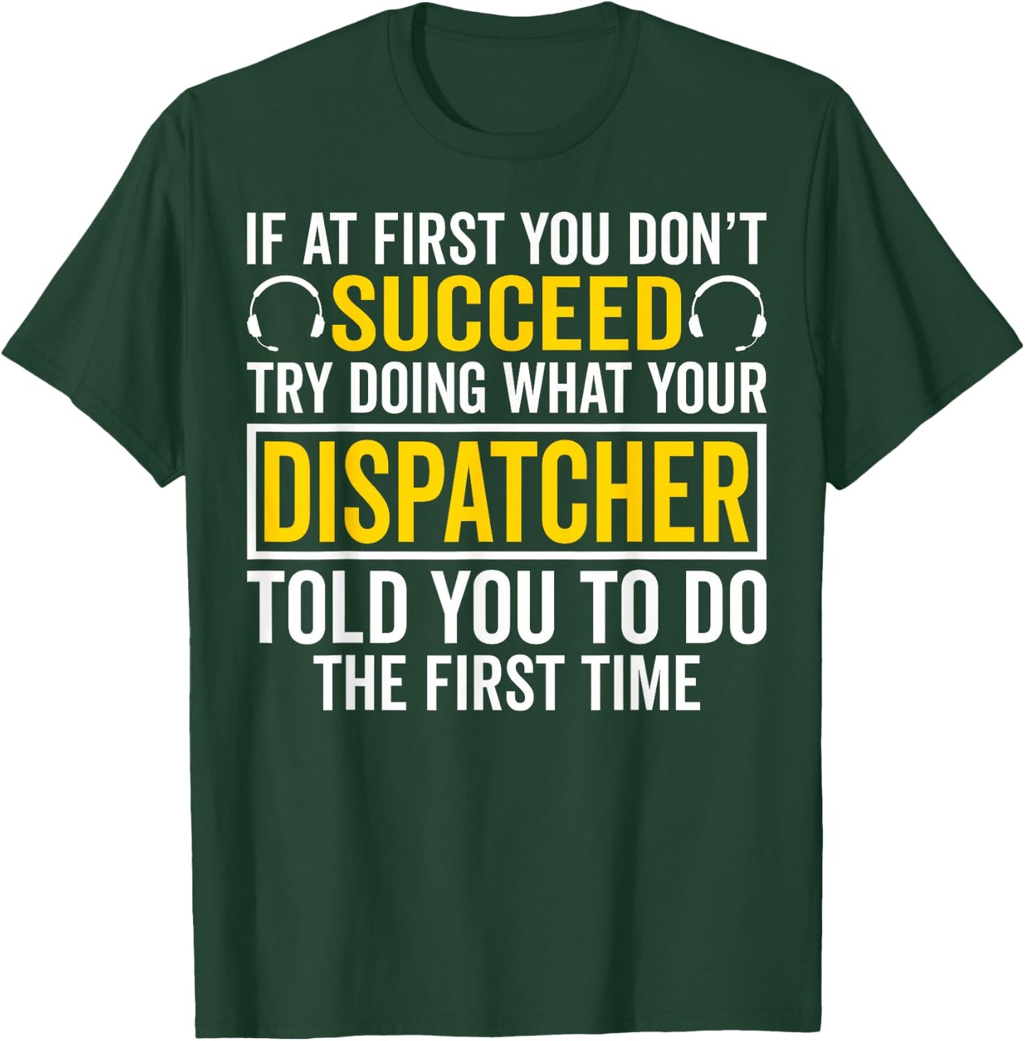 If at First You Don't Succeed - 911 Dispatcher Operator T-Shirt - T-Shirt | Forest