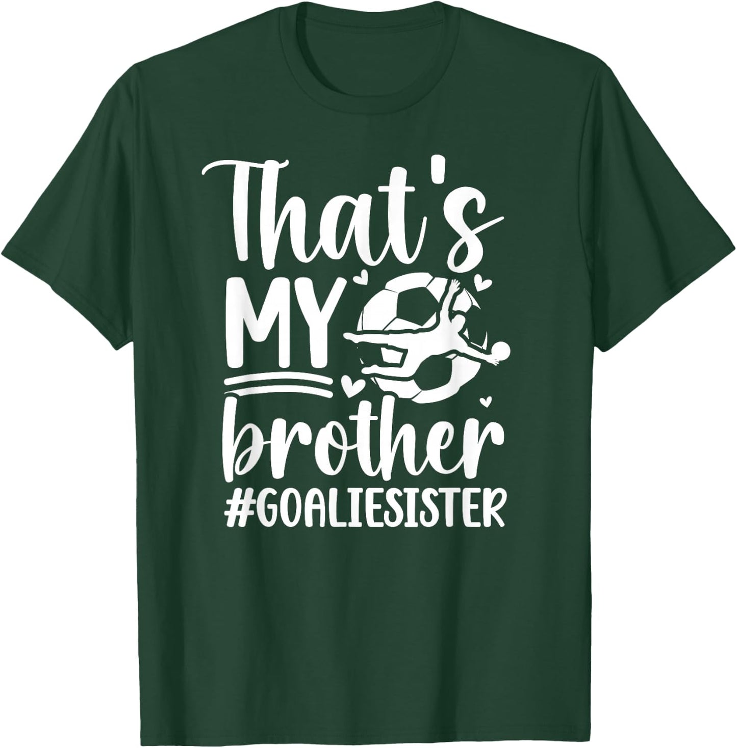 Proud Soccer Goalie Sister Of A Soccer Goalkeeper Sister T-Shirt - T-Shirt | Forest