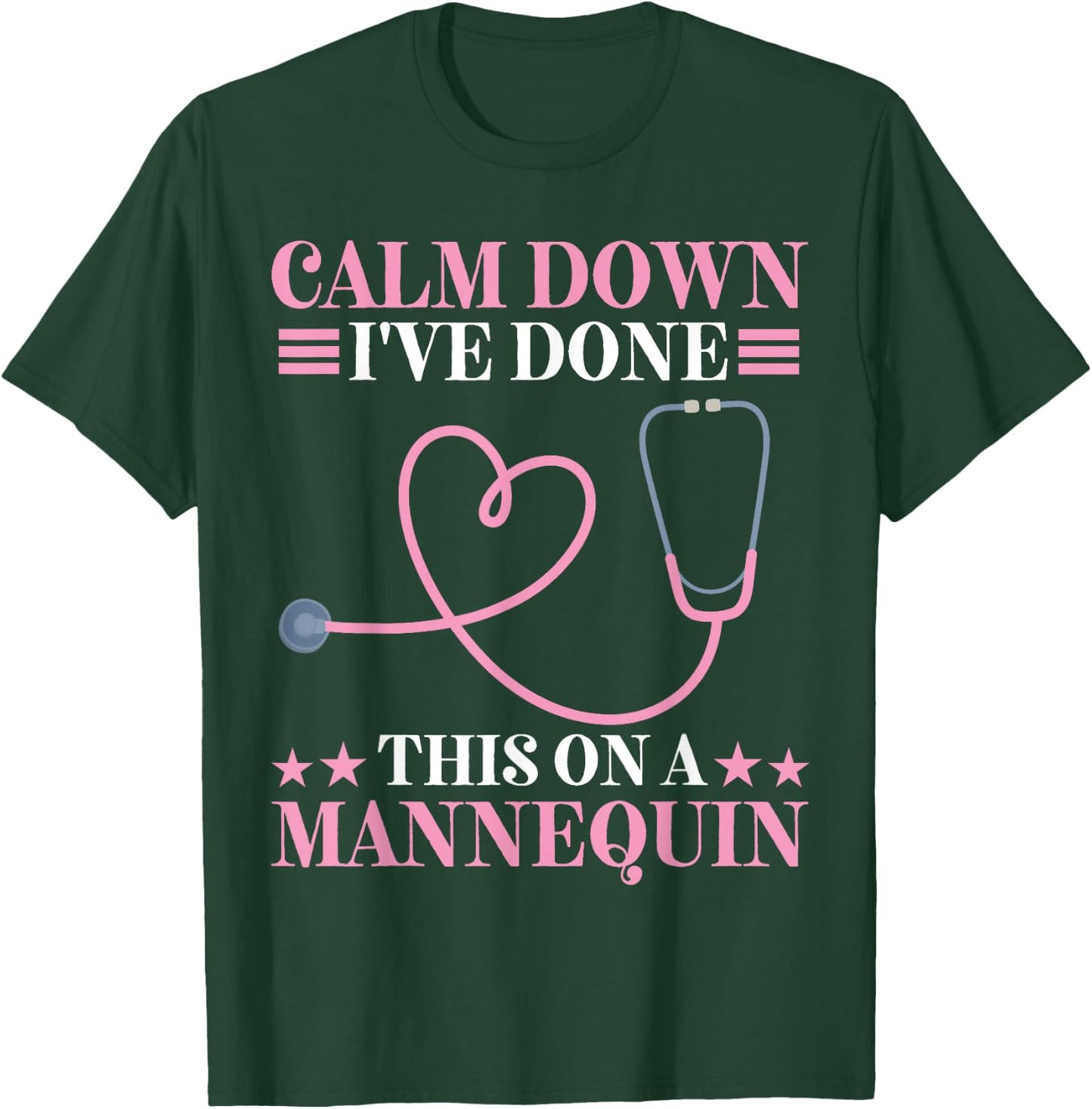 Calm Down I've Done This On A Mannequin EMT T-Shirt - T-Shirt | Forest