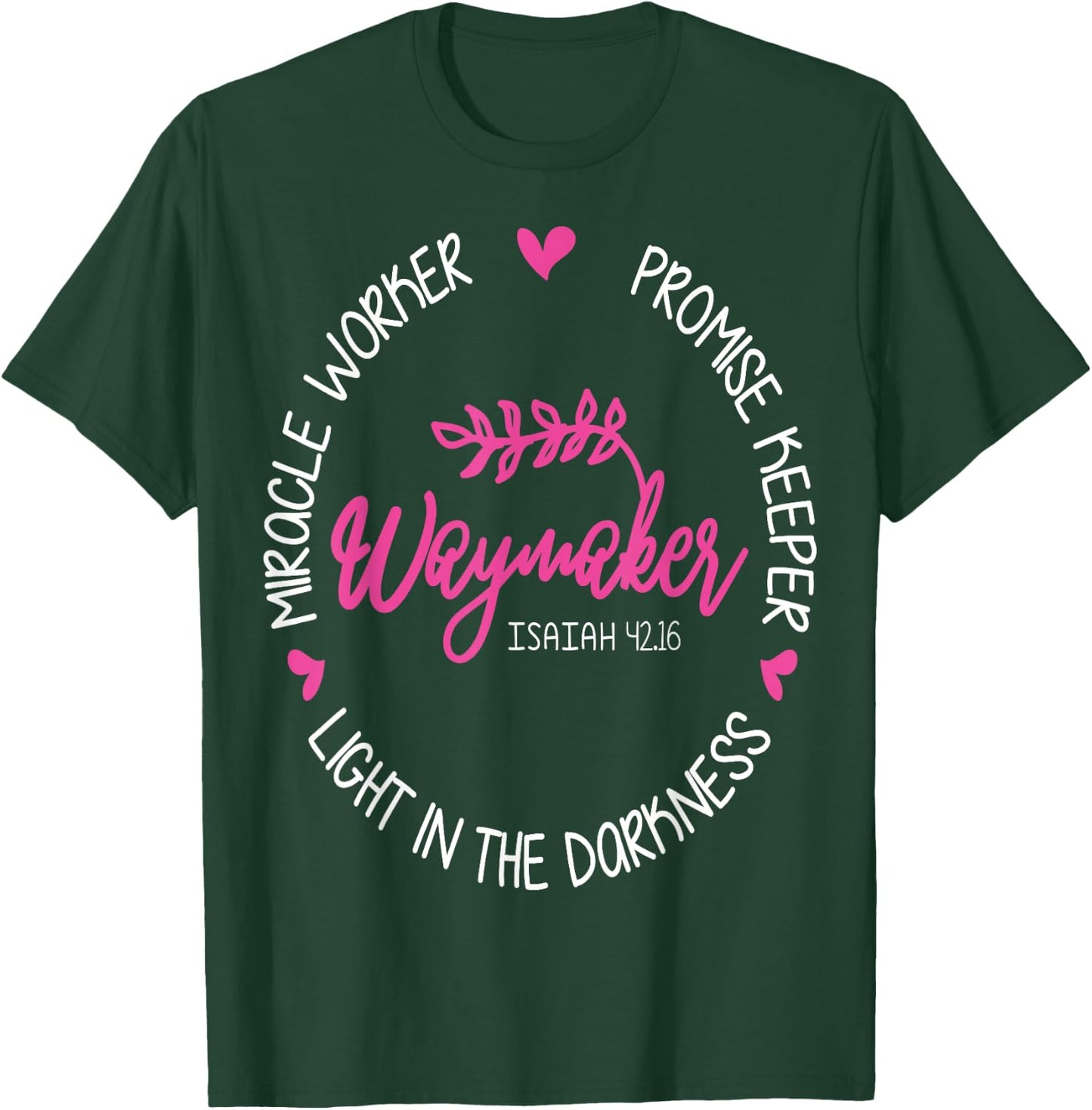 Waymaker Miracle Worker Promise Keeper Isaiah 42:16 T-Shirt - T-Shirt | Forest