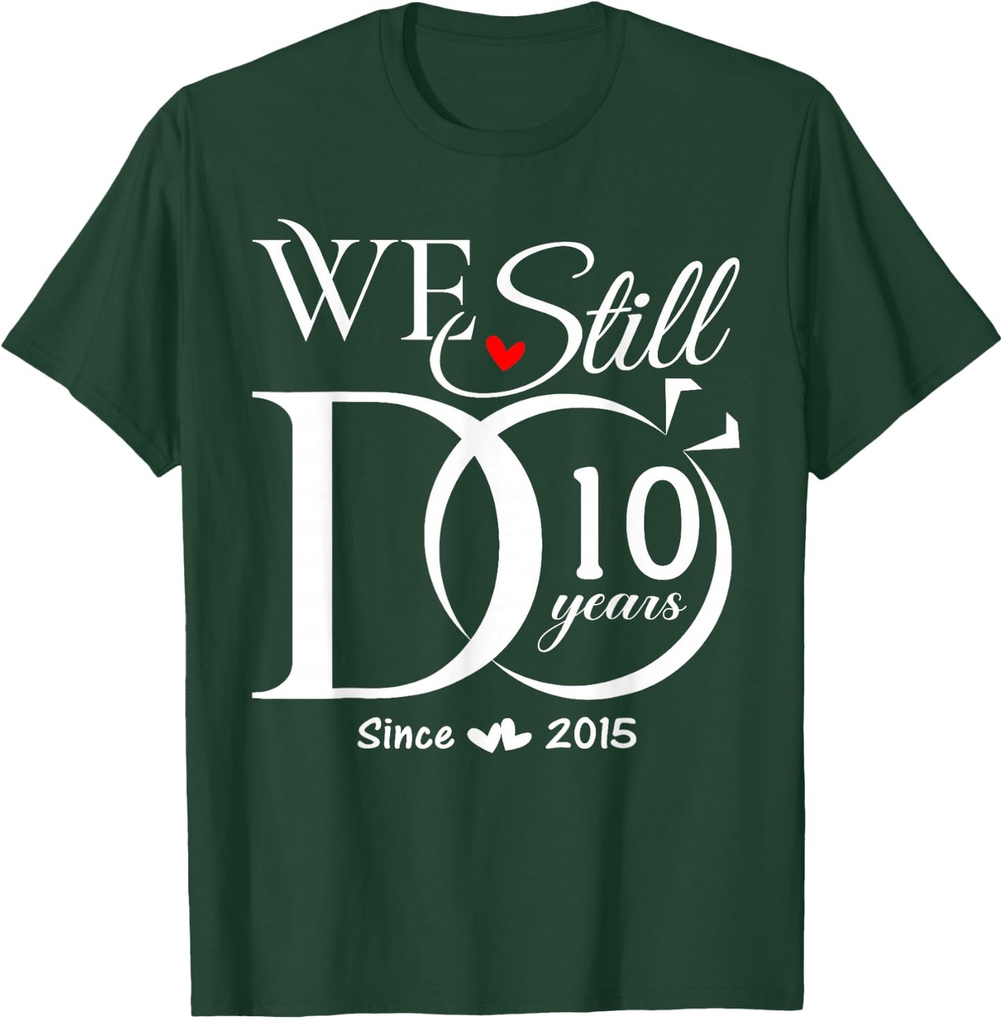 We Still Do 10 Years 10th Wedding Anniversary Couple T-Shirt - T-Shirt | Forest