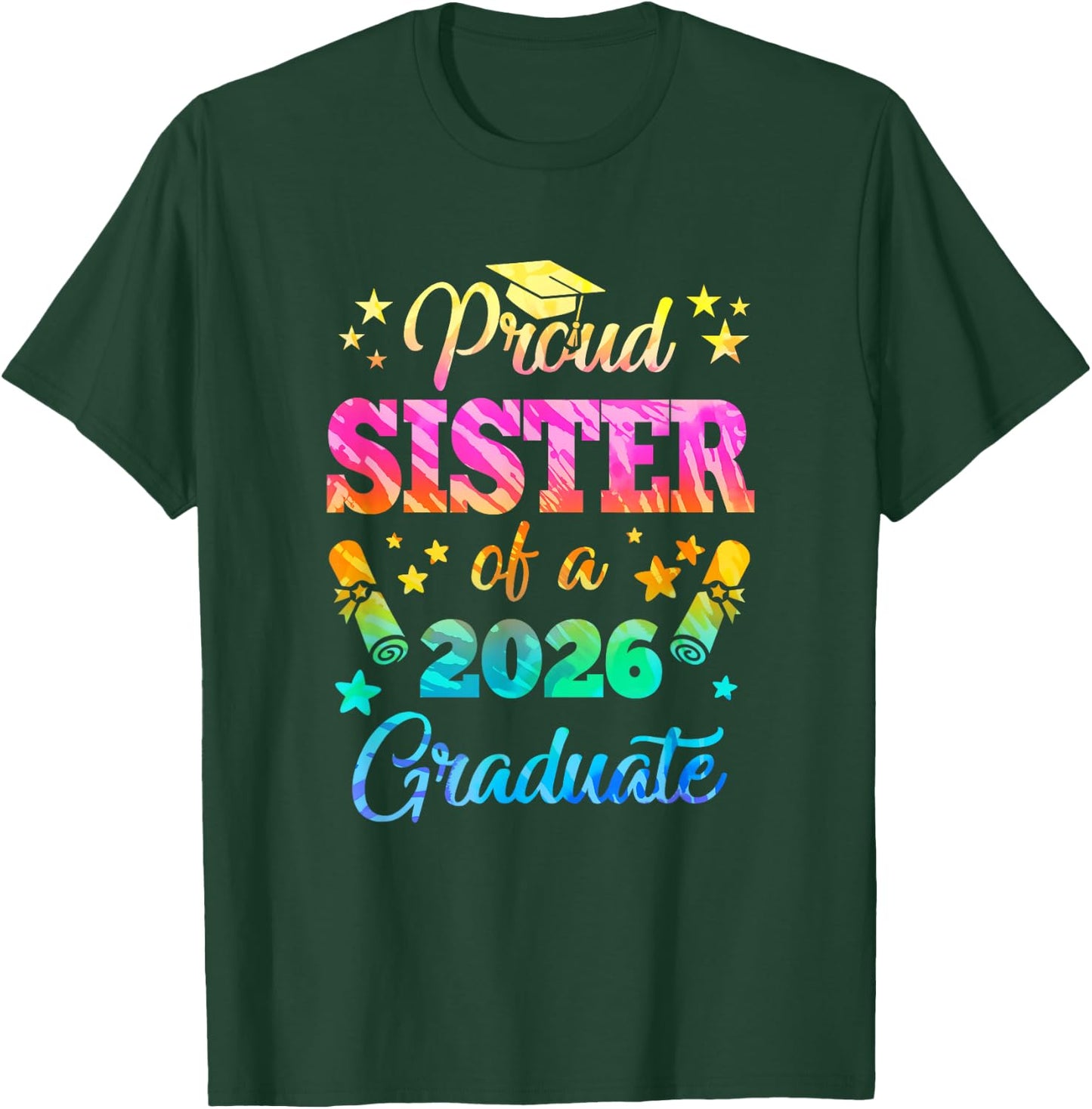 Proud Sister Of A Class Of 2026 Graduate Senior 26 Tie Dye T-Shirt - T-Shirt | Forest