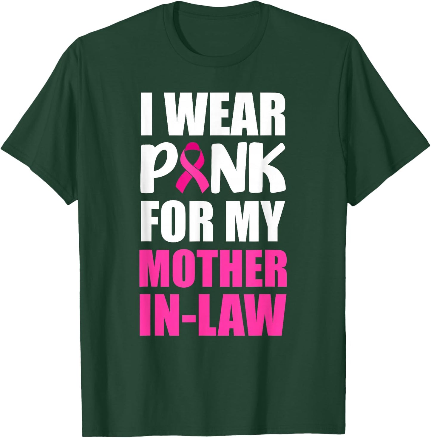 I Wear Pink For My Mother In-Law Pink Ribbon Breast Cancer T-Shirt - T-Shirt | Forest