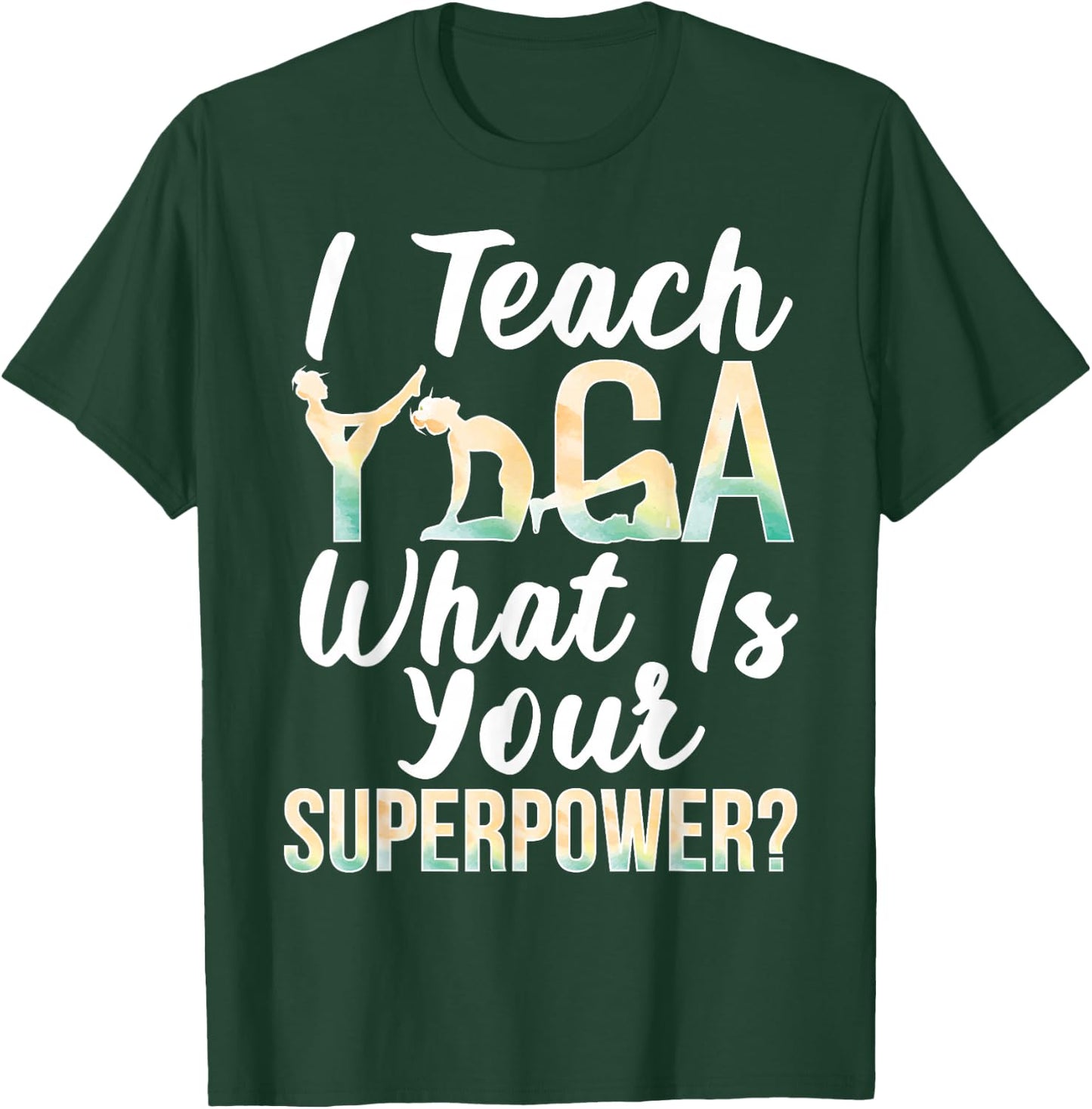 I Teach Yoga Instructor Yoga Teacher T-Shirt - T-Shirt | Forest