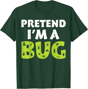 Bug Costume Adult Funny Quote Pretend I'm A Bug T-Shirt - T-Shirt | Forest