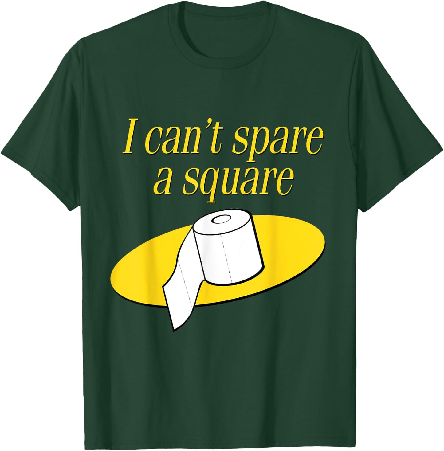 I Can't Spare A Square T-Shirt - T-Shirt | Forest