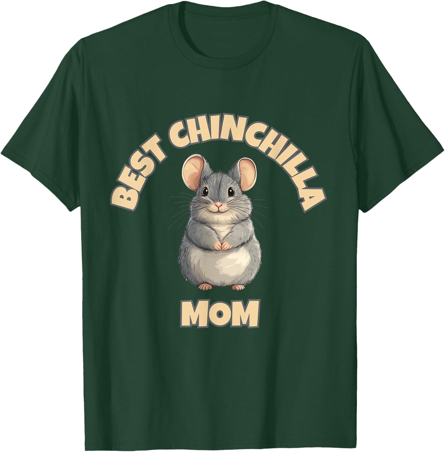 Chinchilla Mom – The Best Ever T-Shirt - T-Shirt | Forest
