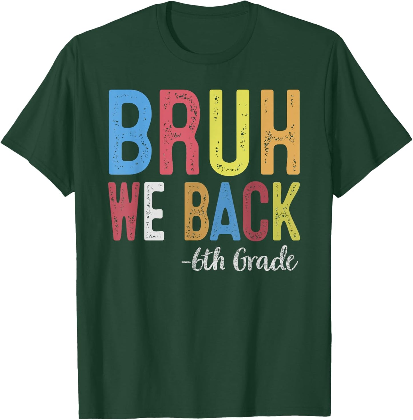 Bruh We Back 6th Grade First Day Of School Back To School T-Shirt - T-Shirt | Forest