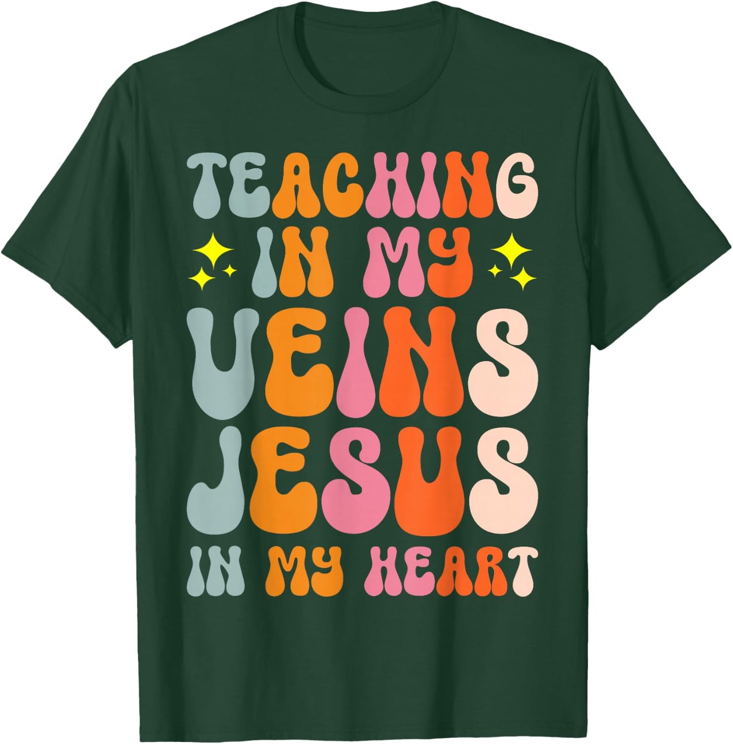 Teaching In My Veins Jesus In My Heart T-Shirt - T-Shirt | Forest