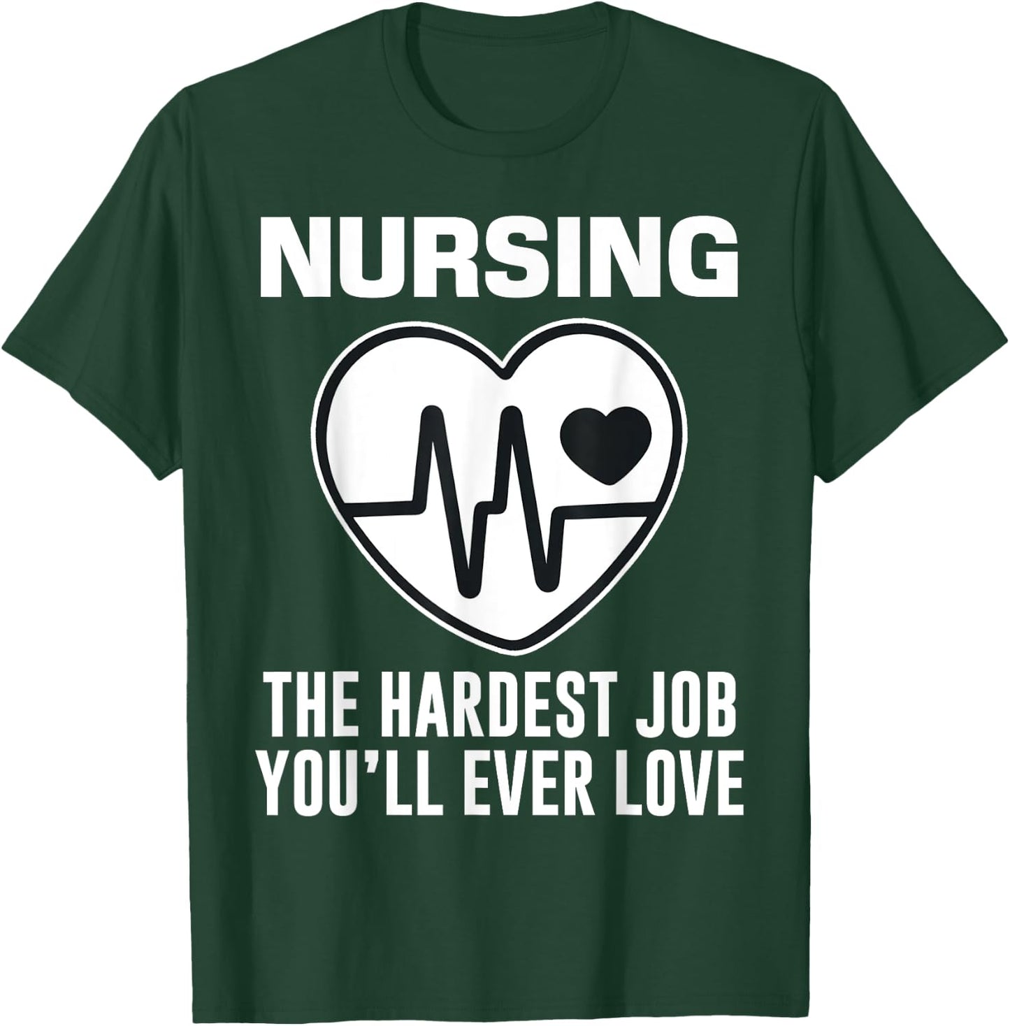 Funny Nurse The Hardest Job You'll Love LPN RN CNA Nursing T-Shirt - T-Shirt | Forest