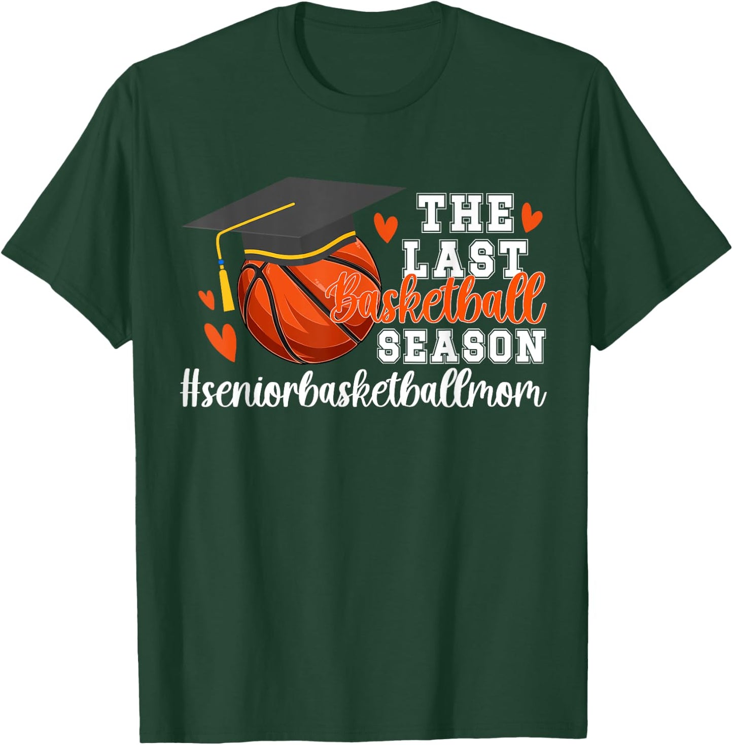 The Last Basketball Season Basketball Senior Mom 2026 T-Shirt - T-Shirt | Forest