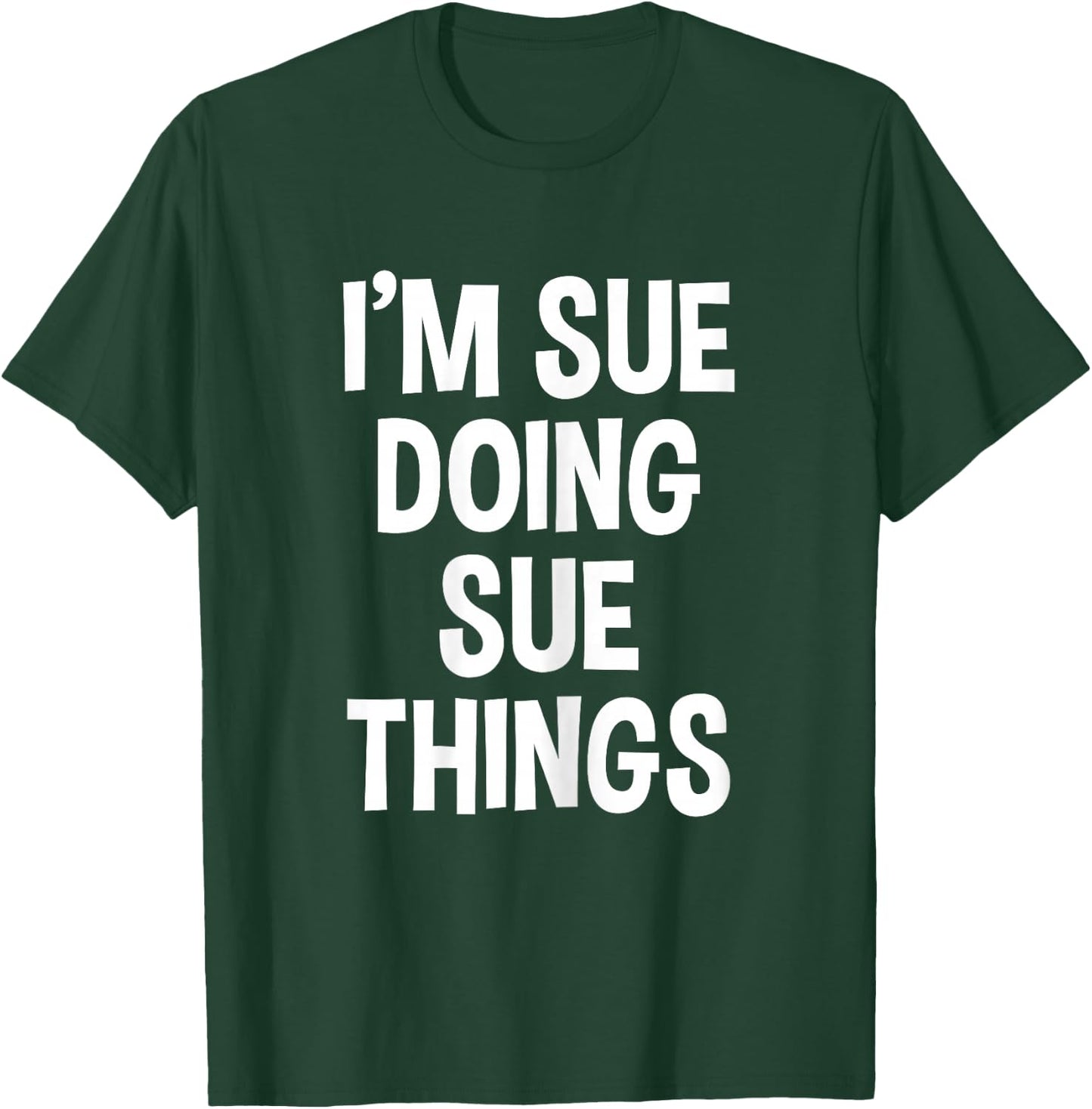 I'm Sue Doing Sue Things Funny Saying , Female X-Small, Black T-Shirt - T-Shirt | Forest