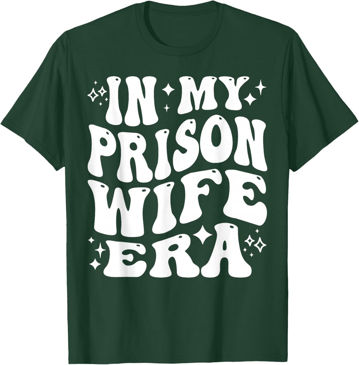 in My Prison Wife Era Jail Support Loyalty Free My Man T-Shirt - T-Shirt | Forest