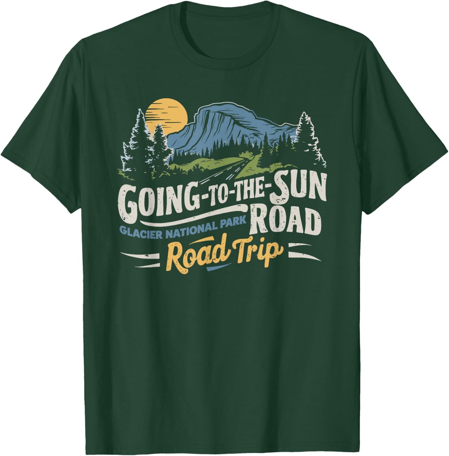 Going-To-The-Sun Road Glacier National Park Road Trip T-Shirt - T-Shirt | Forest