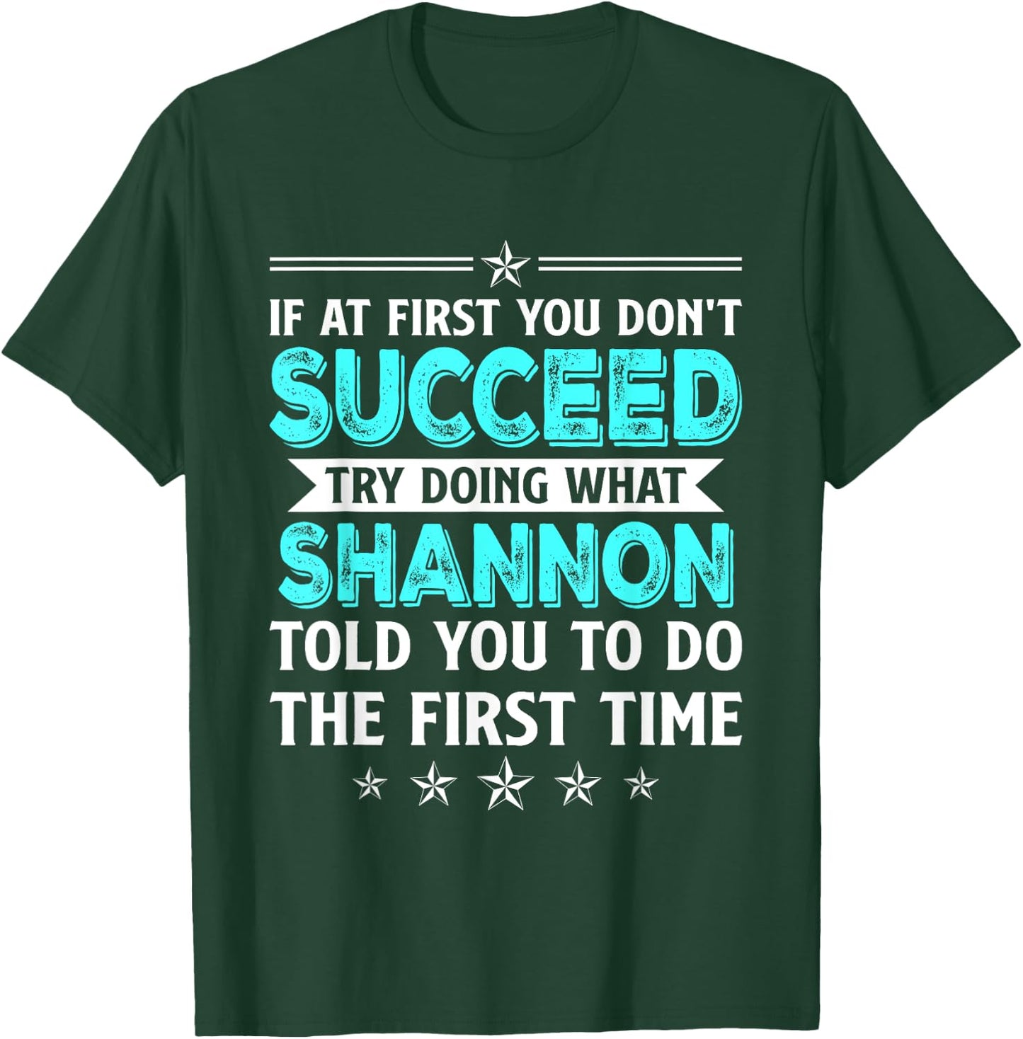 If At First You Don't Succeed Try Doing What Shannon Name T-Shirt - T-Shirt | Forest